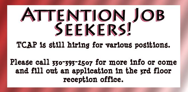 TCAP is hiring for various positions.  Call, stop in or fill out our online application.

Jobs site coming soon with full list of available jobs and job descriptions. 